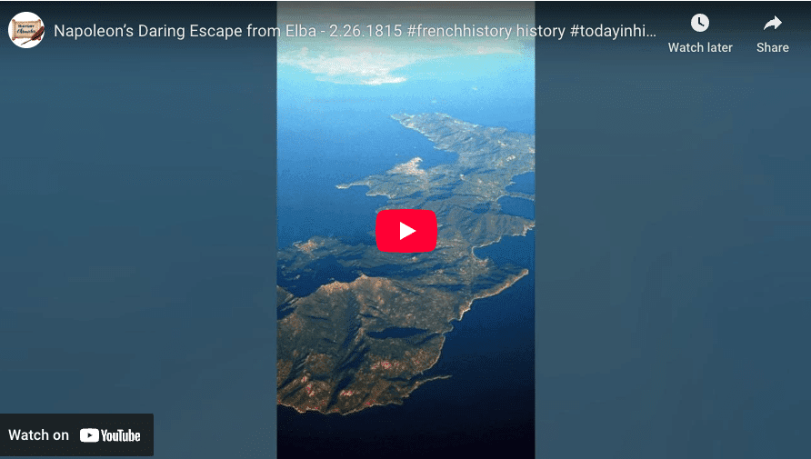 Video: Napoleon’s Daring Escape from Elba- february 26, 1815